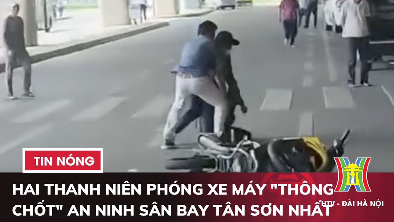 Hai thanh niên phóng xe máy "thông chốt" an ninh sân bay Tân Sơn Nhất | Tin nóng nhất hôm nay