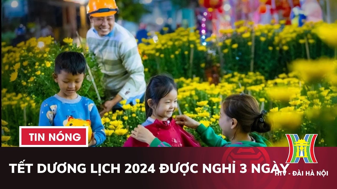 Tết Dương lịch 2024 được nghỉ 3 ngày | Tin tức