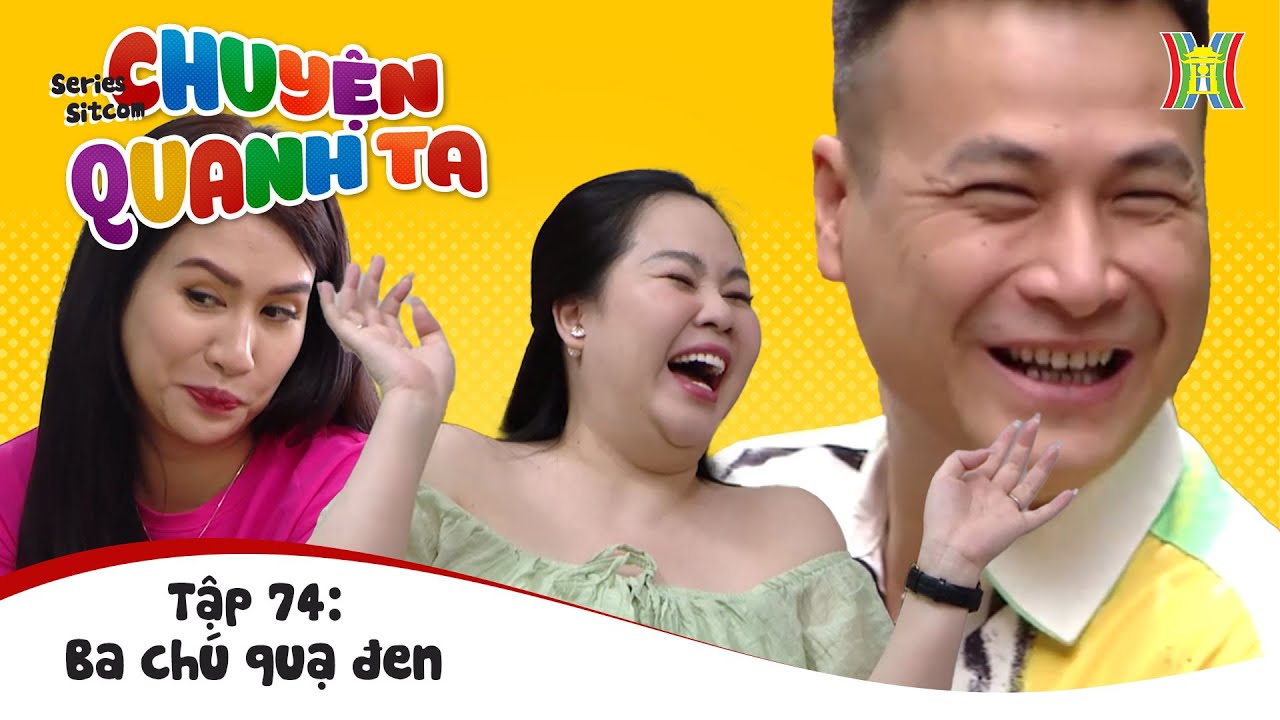 Phim Chuyện Quanh Ta Tập 74 - Ba Chú Quạ Đen - Phim Drama Hài Vui Nhộn Mới Hay Nhất 2023