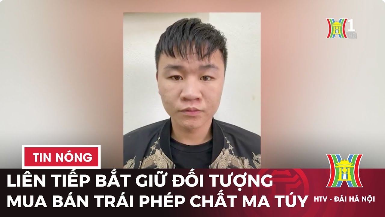 Liên tiếp bắt giữ các đối tượng mua bán trái phép chất ma túy | Tin tức mới nhất hôm nay