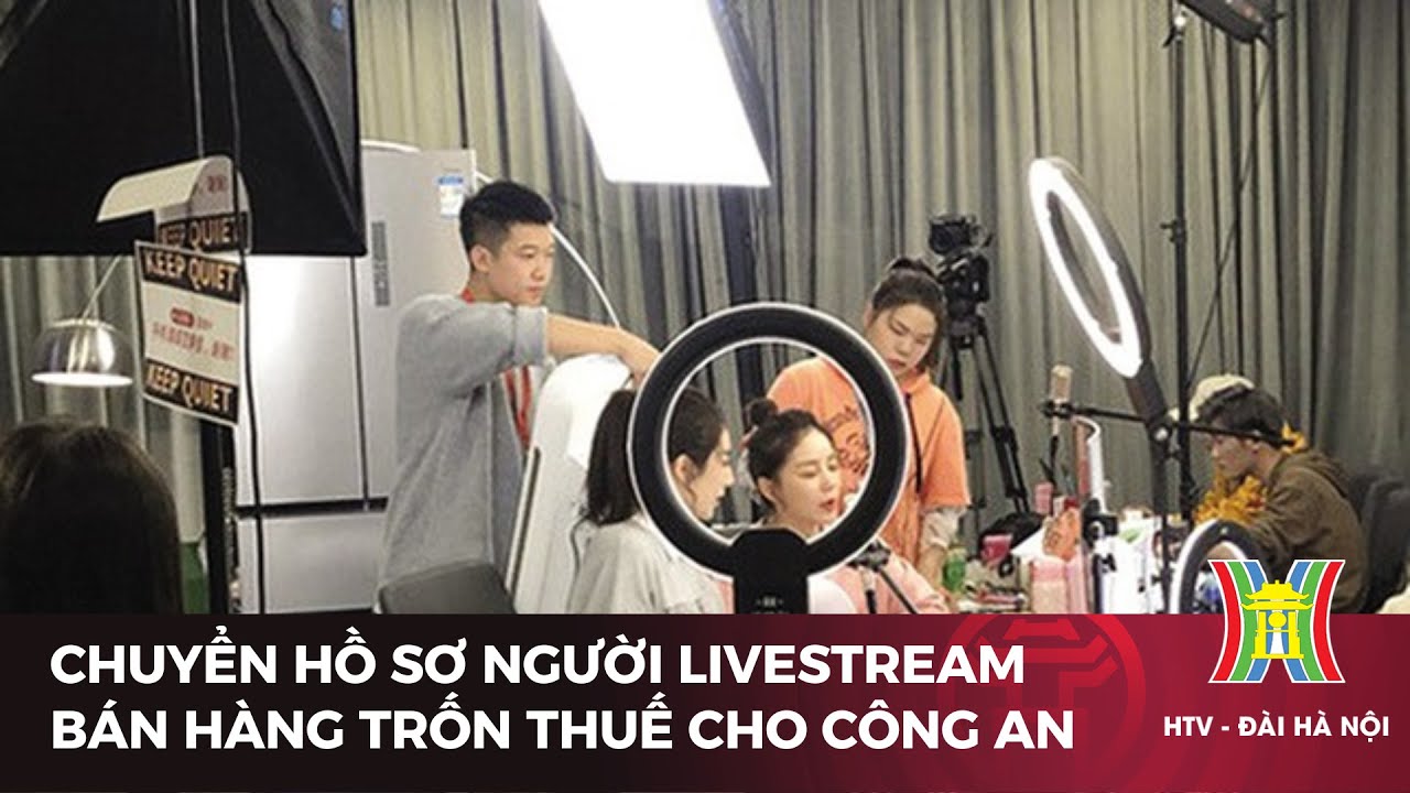 Chuyển hồ sơ người livestream bán hàng trốn thuế cho công an | Tin tức