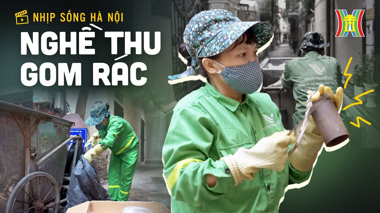 Thu gom rác ở khu dân cư | Nhịp sống Hà Nội