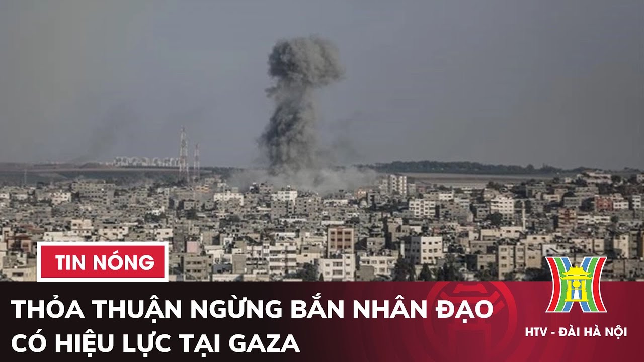 Thoả thuận ngừng bắn nhân đạo có hiệu lực tại Gaza | Tin quốc tế mới nhất