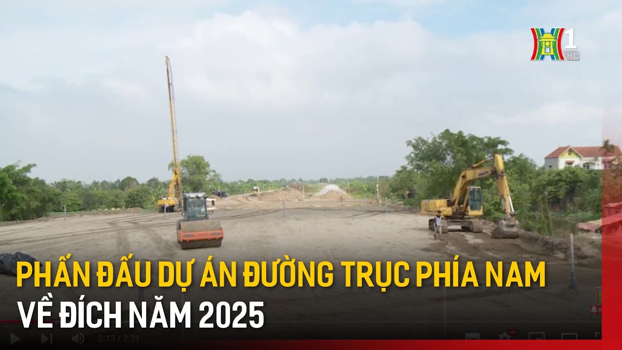 Phấn đấu dự án đường trục phía Nam về đích năm 2025 | Tin tức