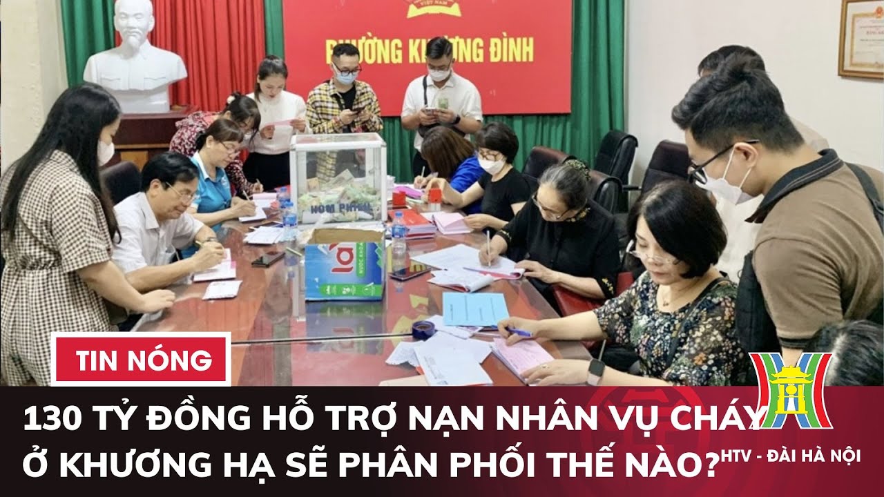 Hơn 130 tỷ đồng hỗ trợ nạn nhân vụ cháy ở Khương Hạ sẽ được phân phối thế nào? | Tin nóng