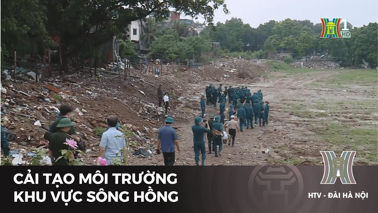 Cải tạo môi trường khu vực sông Hồng | Tin tức