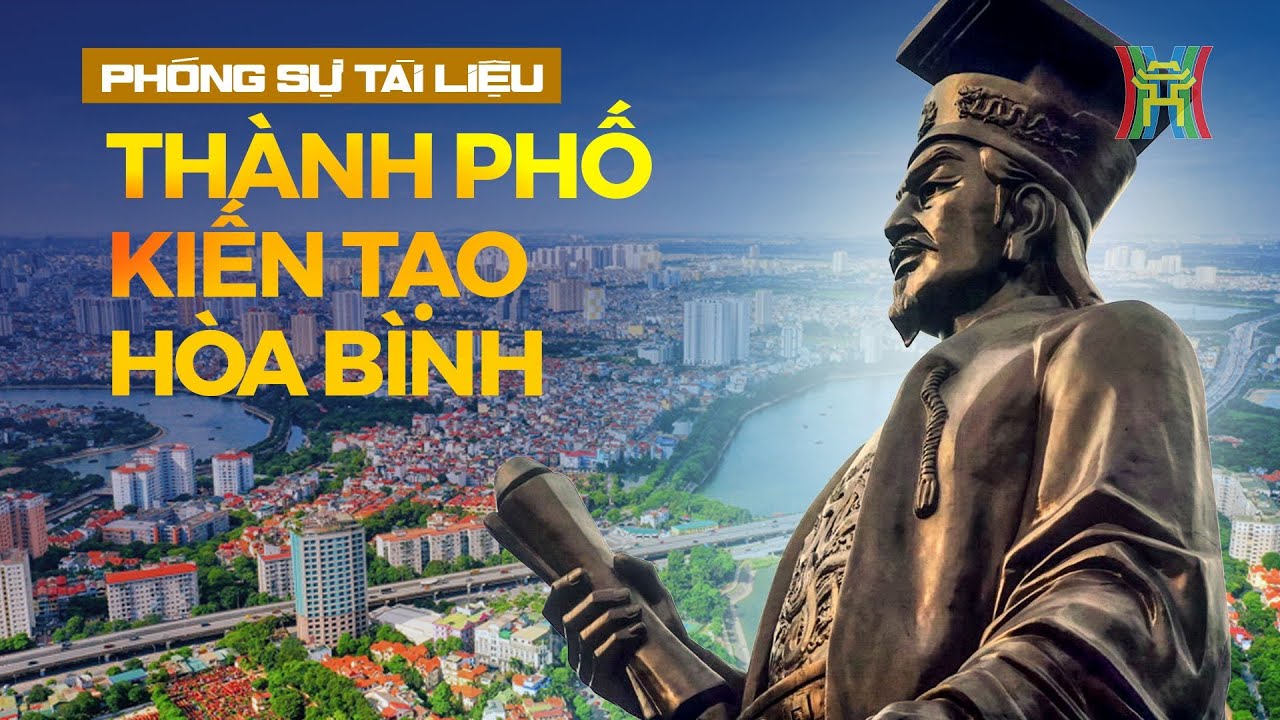 Thành phố kiến tạo hoà bình | Phóng sự tài liệu