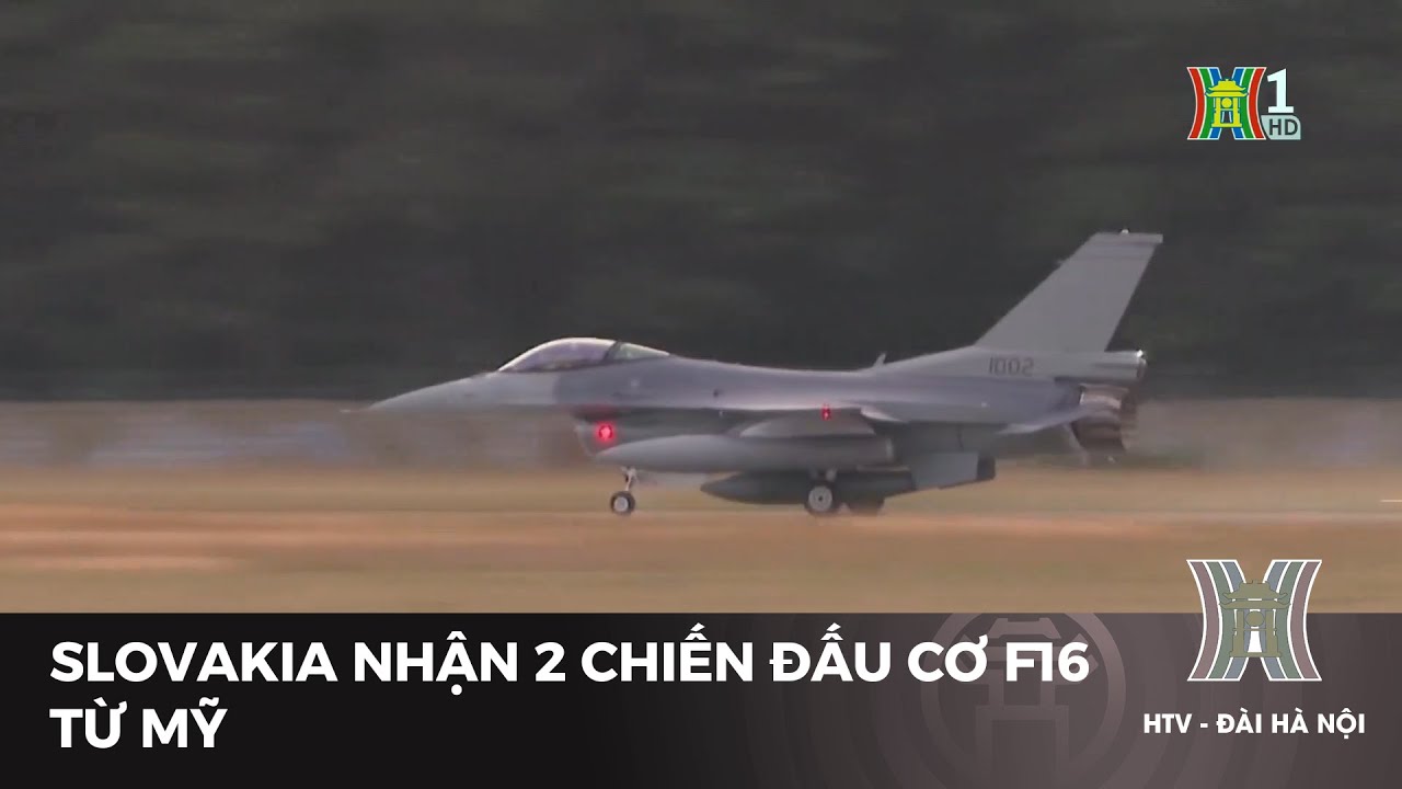 Slovakia nhận 2 chiến đấu cơ F-16 từ Mỹ | Tin quốc tế mới nhất | Tin tức