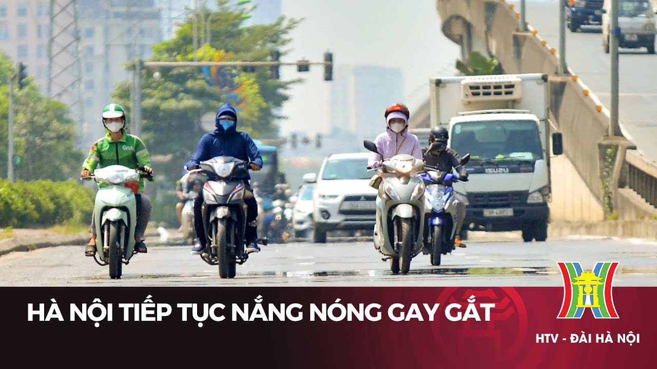 Hà Nội tiếp tục nắng nóng gay gắt | Tin tức