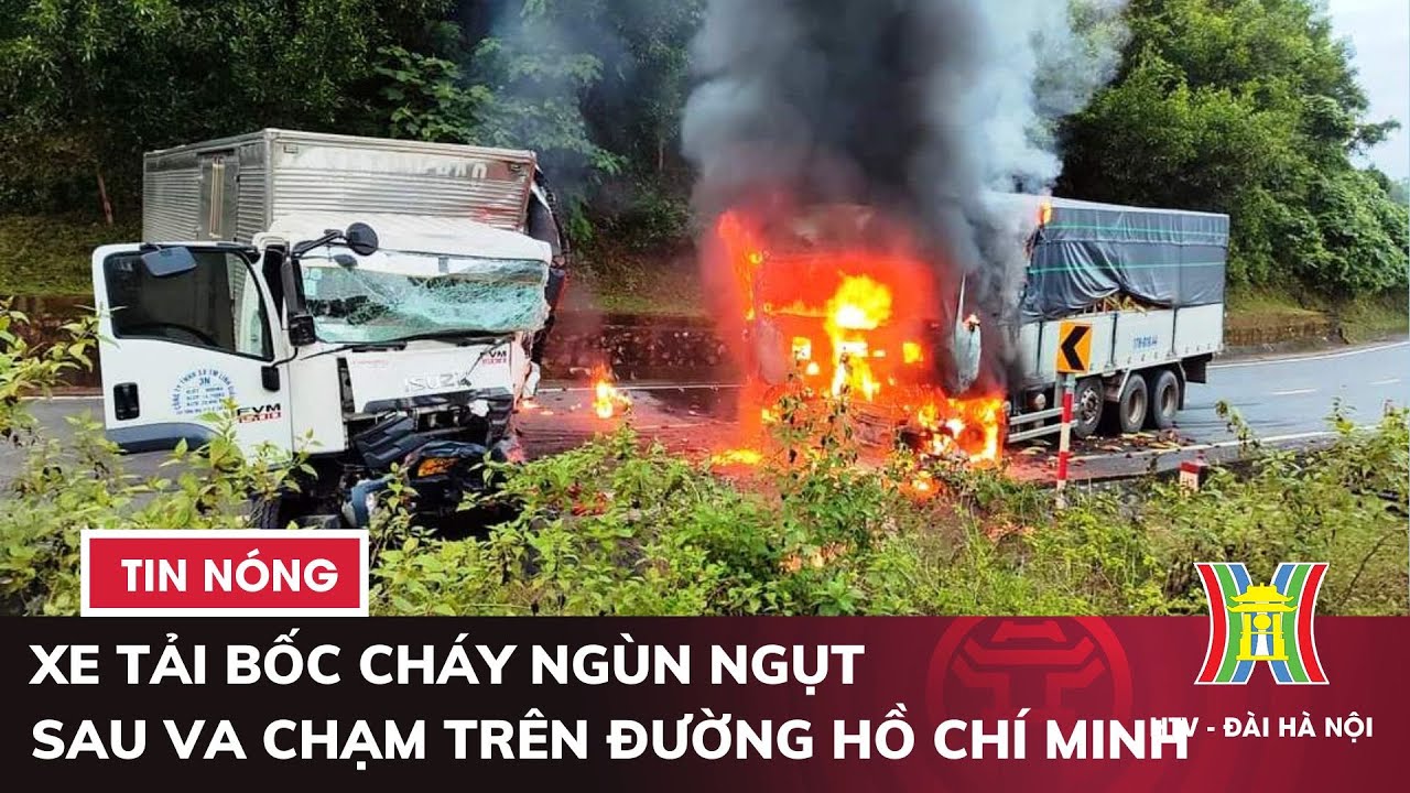 Xe tải bốc cháy ngùn ngụt sau va chạm trên đường Hồ Chí Minh | Tin nóng nhất hôm nay