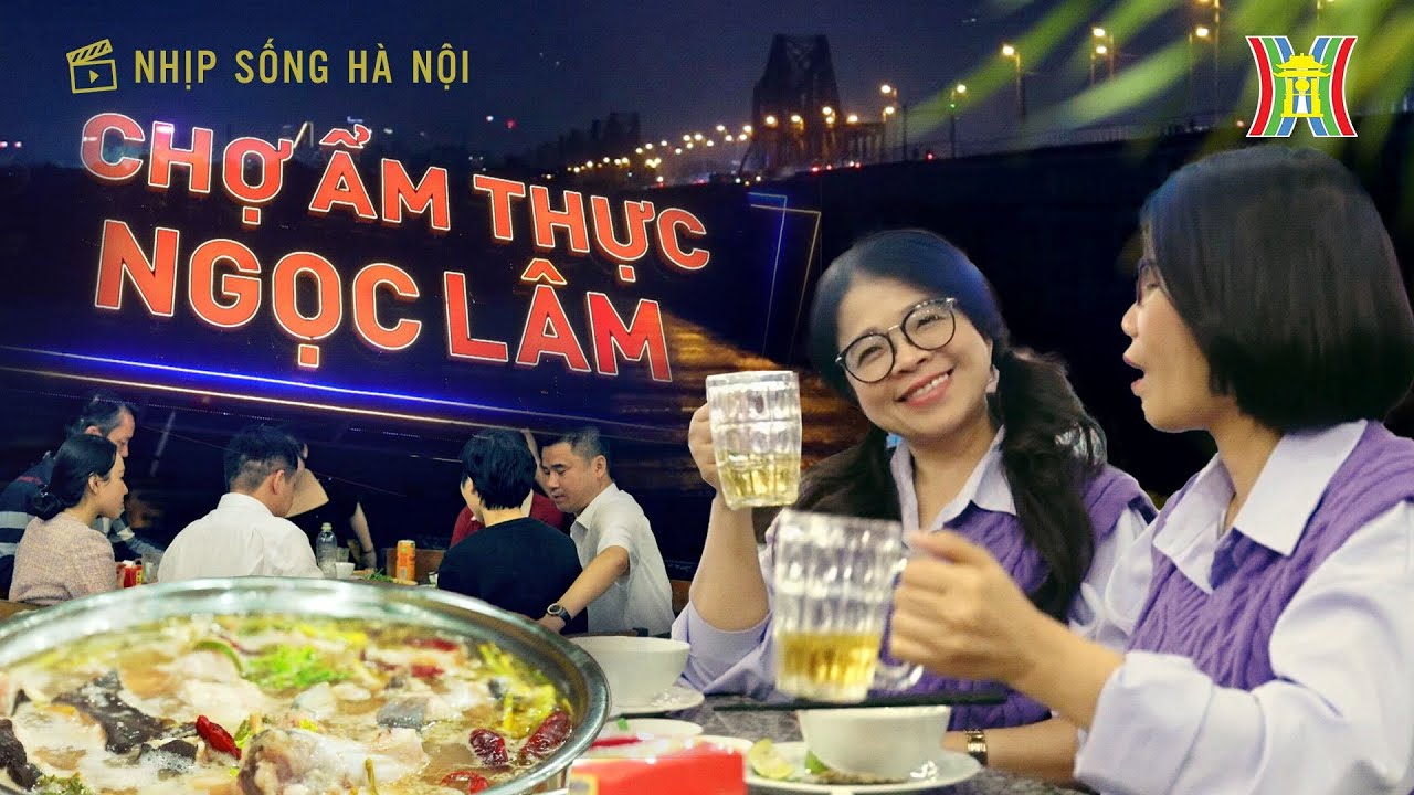 Chợ ẩm thực bên cầu Long Biên | Nhịp sống Hà Nội