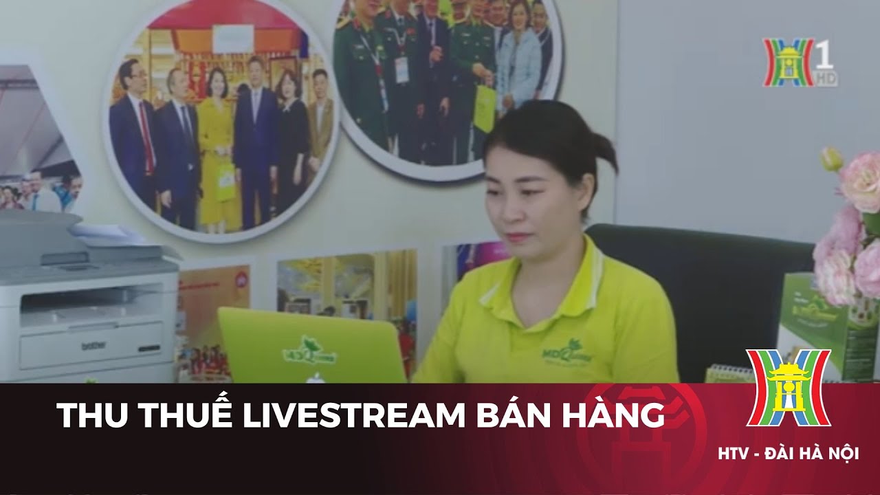 Thu thuế livestream bán hàng | Tin tức