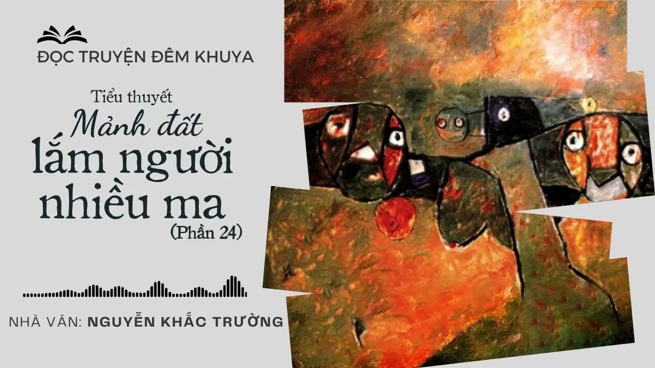 Tiểu thuyết 'Mảnh đất lắm người nhiều ma' (Phần 24) - Nguyễn Khắc Trường | Đọc truyện đêm khuya