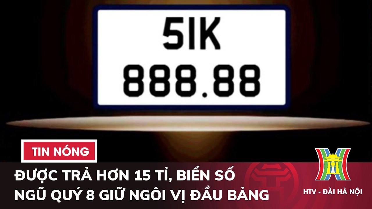 Được trả hơn 15 tỉ, biển số ngũ quý 8 giữ ngôi vị đầu bảng sau đấu giá lại | Tin tức