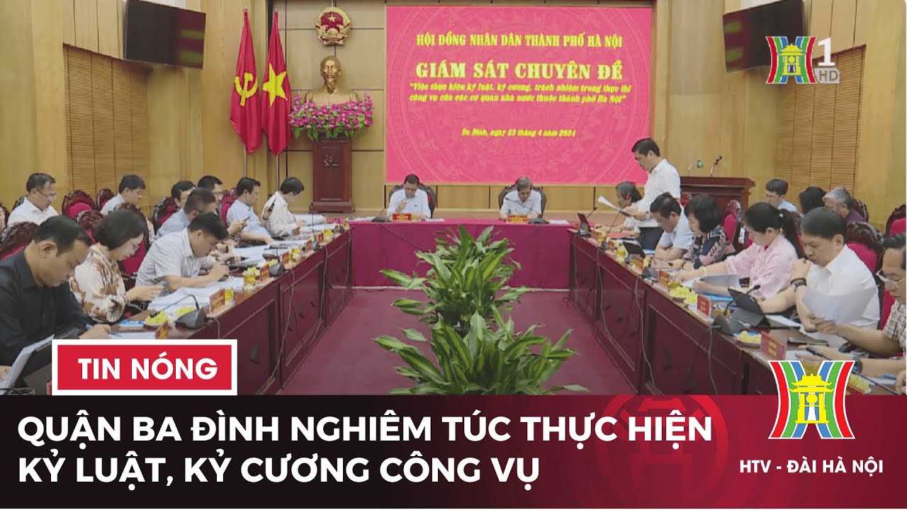 Quận Ba Đình nghiêm túc thực hiện kỷ luật, kỷ cương công vụ | Tin tức mới nhất hôm nay