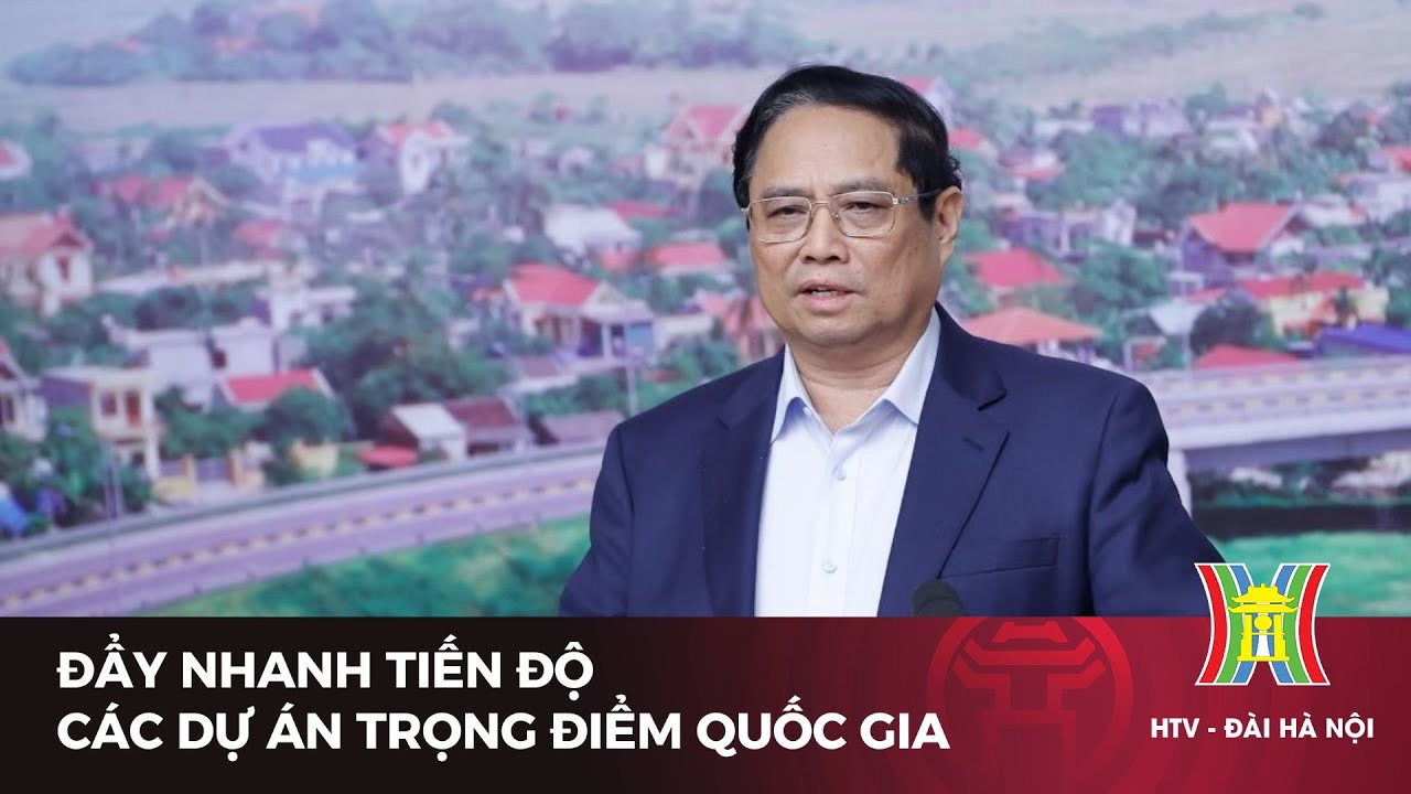 Đẩy nhanh tiến độ các dự án trọng điểm quốc gia | Tin tức mới nhất hôm nay