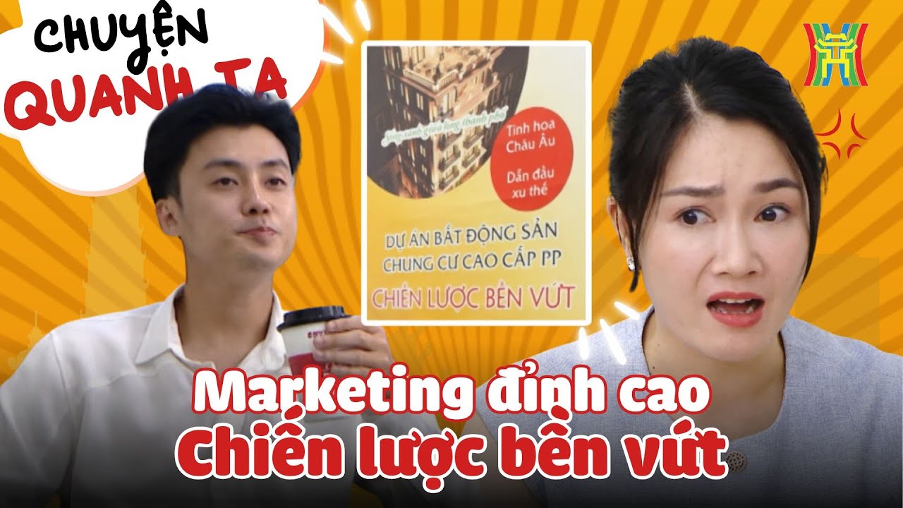 Chiến lược Marketing đỉnh cao, "bền vứt" | Chiến lược viral | Chuyện quanh ta