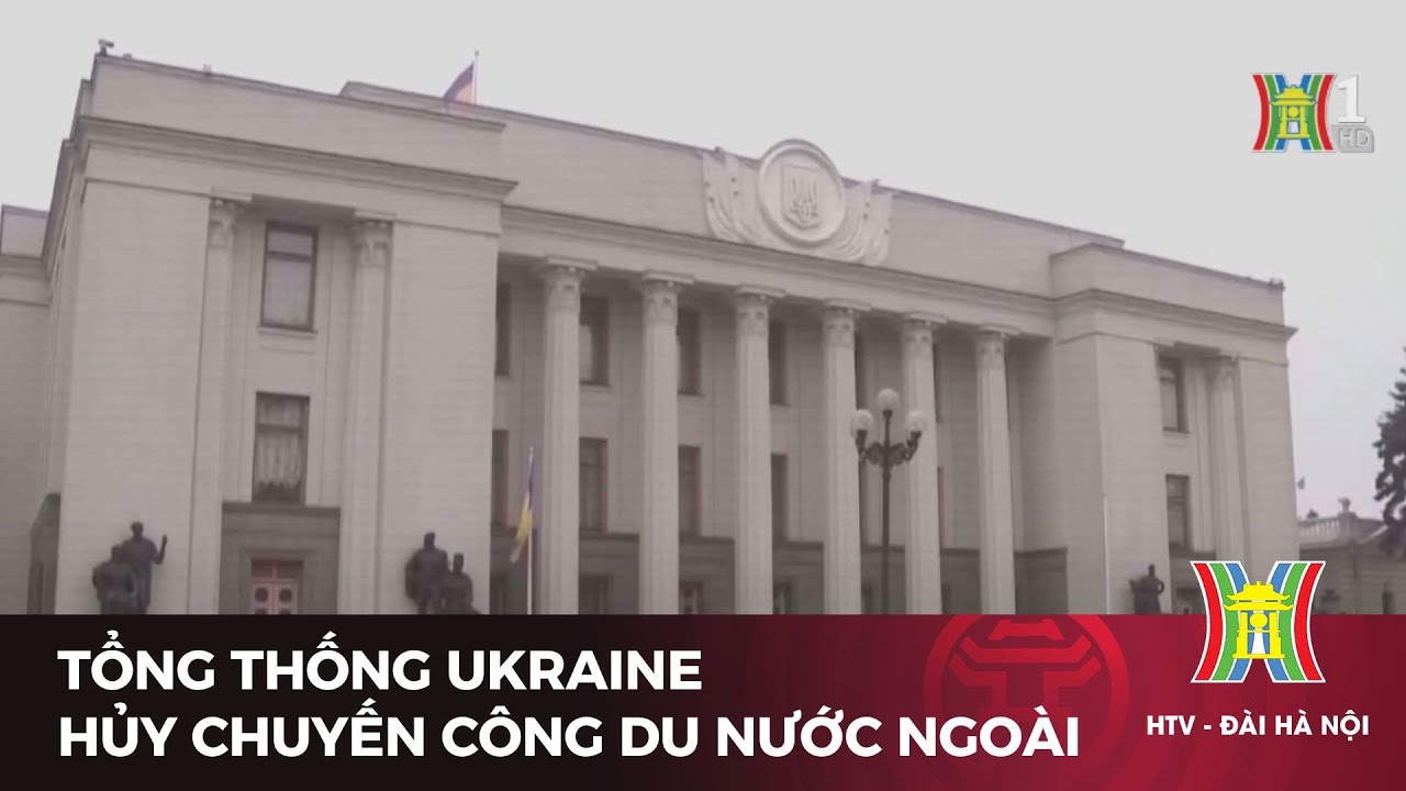 Tổng thống Ukraine hủy chuyến công du nước ngoài vào phút chót | Tin mới nhất hôm nay | Tin quốc tế