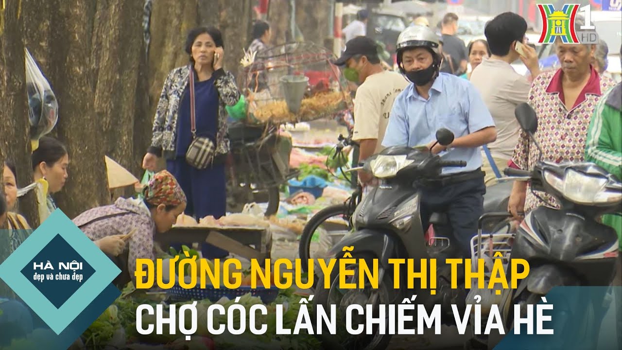 Đường Nguyễn Thị Thập: Chợ cóc lấn chiếm vỉa hè | Hà Nội đẹp và chưa đẹp