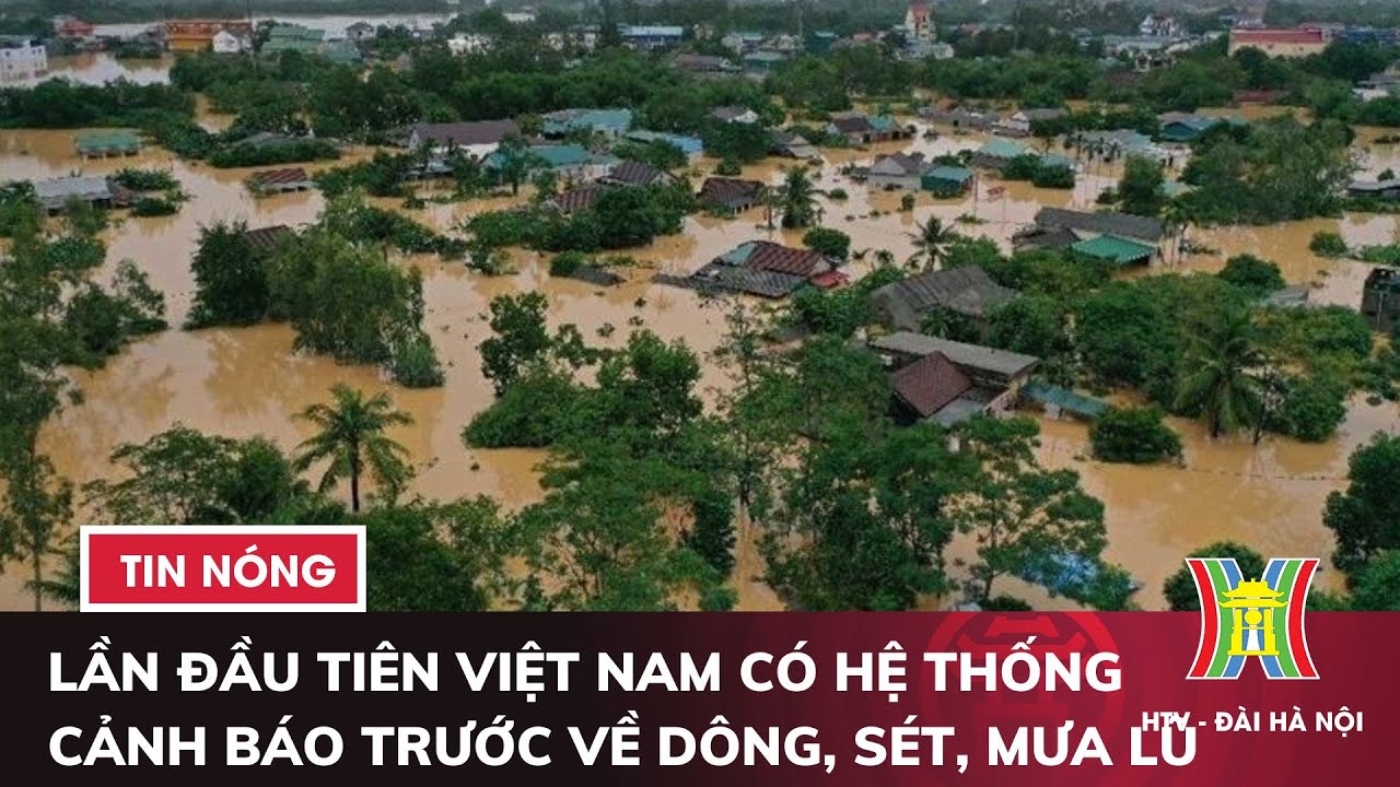 Lần đầu tiên Việt Nam có hệ thống cảnh báo trước về dông, sét, mưa lũ | Tin tức