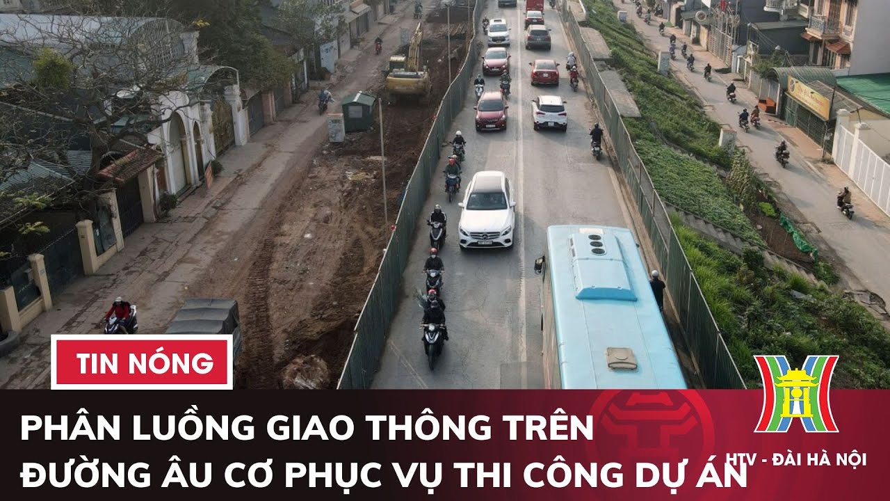 Phân luồng giao thông trên đường Âu Cơ phục vụ thi công dự án từ ngày 01/11 | Tin nóng