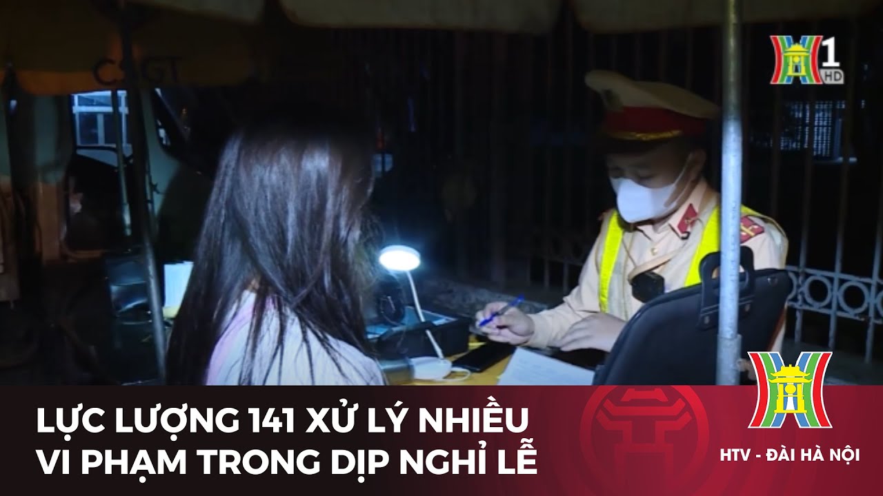 Lực lượng 141  xử lý nhiều vi phạm trong dịp nghỉ lễ | Tin tức mới nhất hôm nay