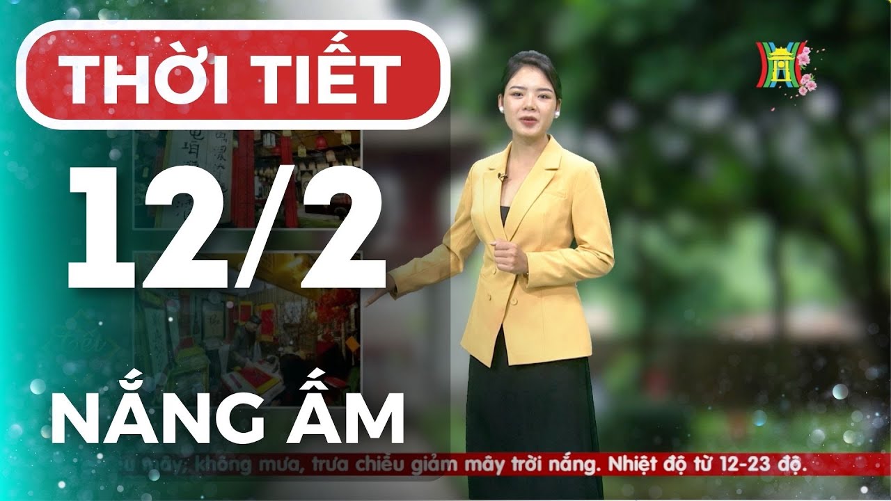 Dự báo thời tiết Thủ đô Hà Nội hôm nay 12/2/2024 | Thời tiết hôm nay | Dự báo thời tiết mùng 3 Tết