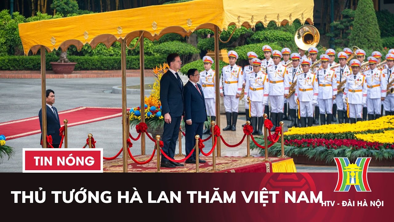 Thủ tướng Phạm Minh Chính chủ trì lễ đón Thủ tướng Hà Lan thăm Việt Nam | Tin nóng nhất hôm nay