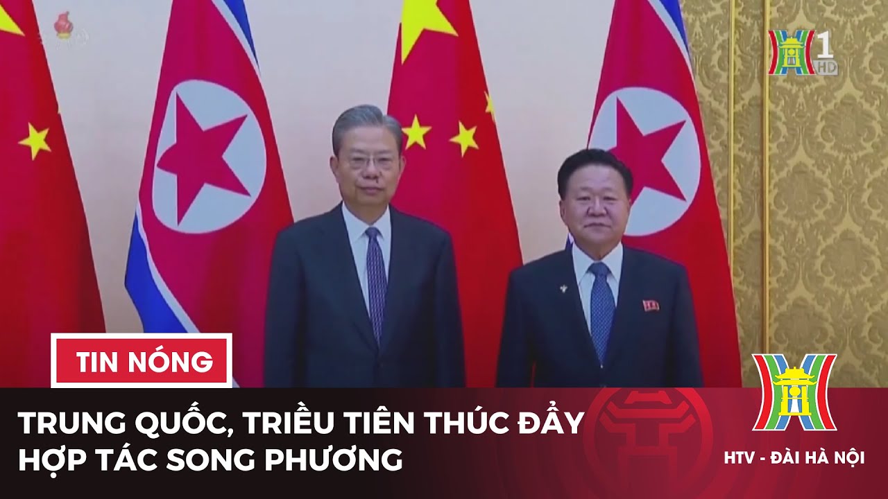 Trung Quốc, Triều Tiên thúc đẩy hợp tác song phương | Tin tức mới nhất hôm nay | Tin quốc tế