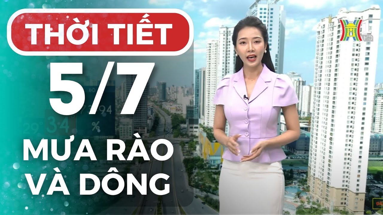 Dự báo thời tiết Hà Nội hôm nay ngày mai 5/7 | Thời tiết Hà Nội mới nhất | Thời tiết 3 ngày tới