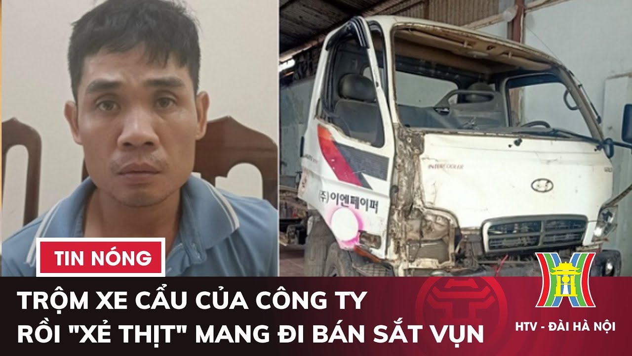 Trộm xe cẩu của công ty rồi "xẻ thịt" mang đi bán sắt vụn | Tin tức