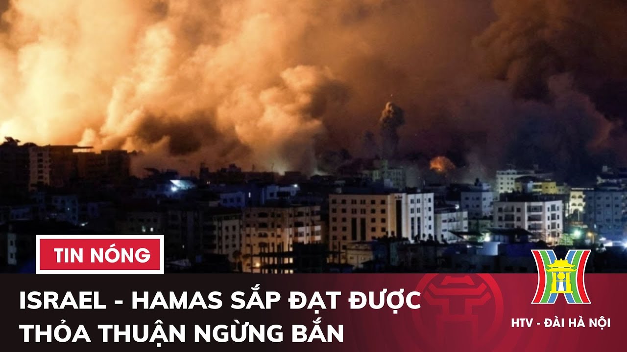 Israel - Hamas sắp đạt được thỏa thuận ngừng bắn | Tin quốc tế mới nhất