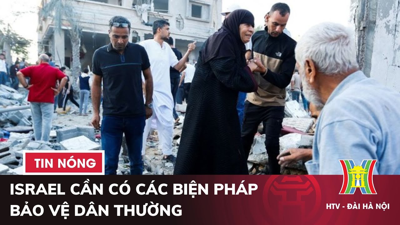 Mỹ yêu cầu Israel cần có các biện pháp bảo vệ dân thường | Tin quốc tế mới nhất