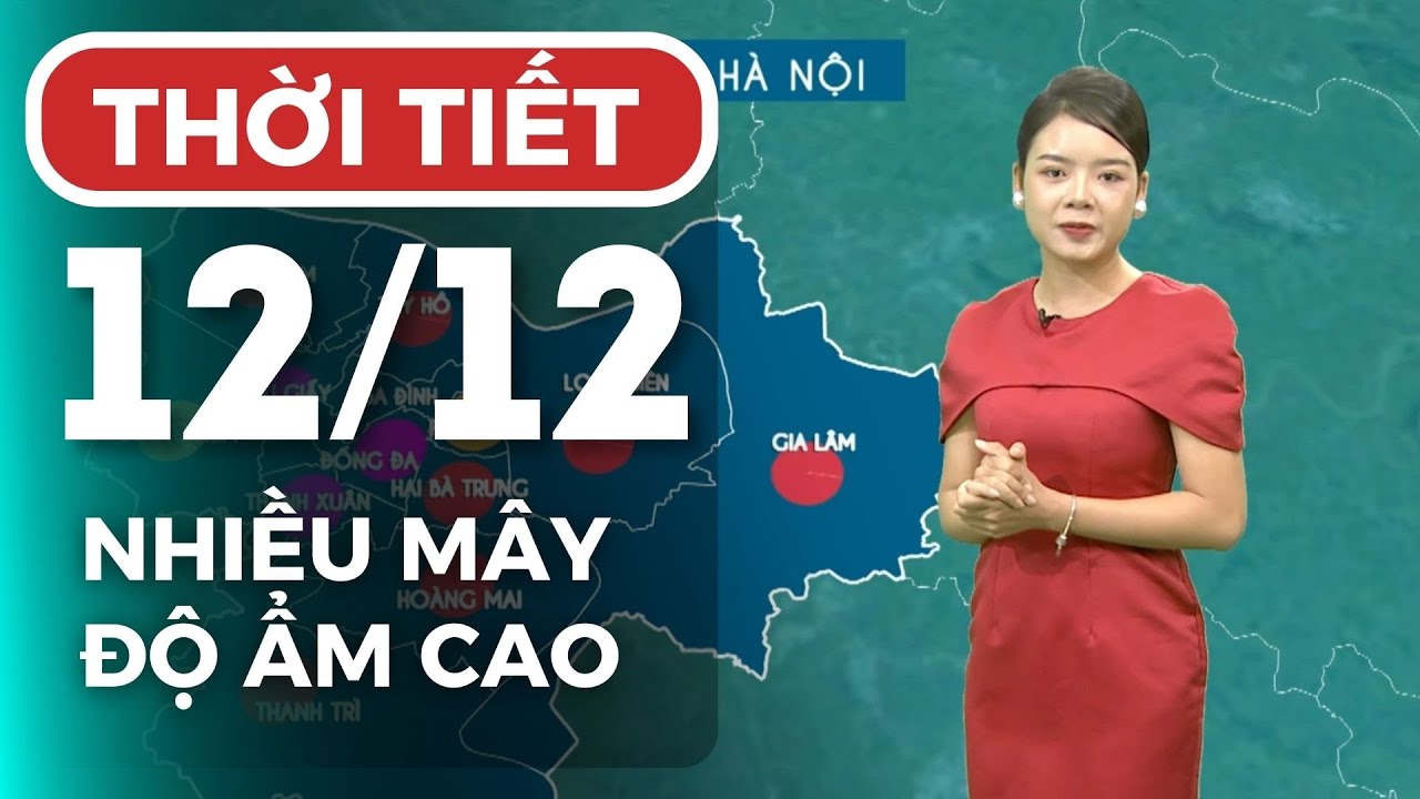 Dự báo thời tiết hôm nay ngày mai 12/12 | Dự báo thời tiết đêm nay mới nhất | Thời tiết 3 ngày tới