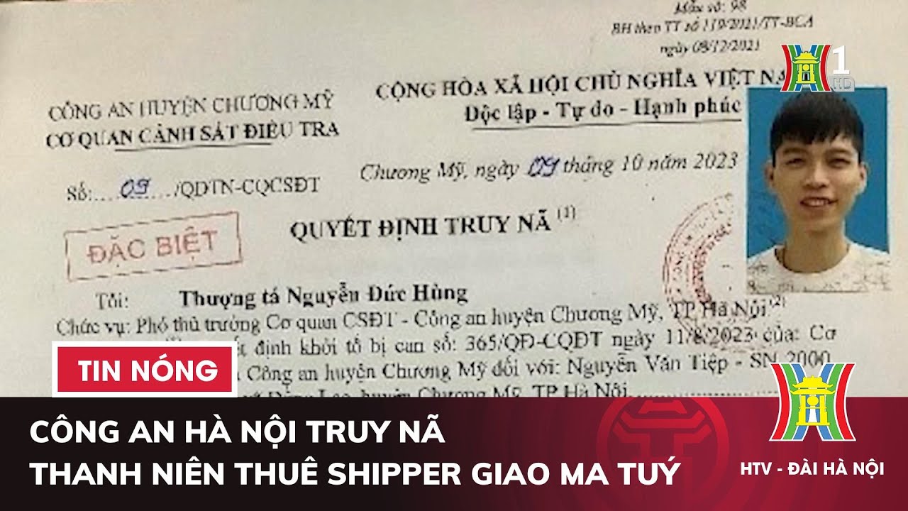 Công an Hà Nội truy nã thanh niên thuê shipper giao ma tuý | Tin nóng