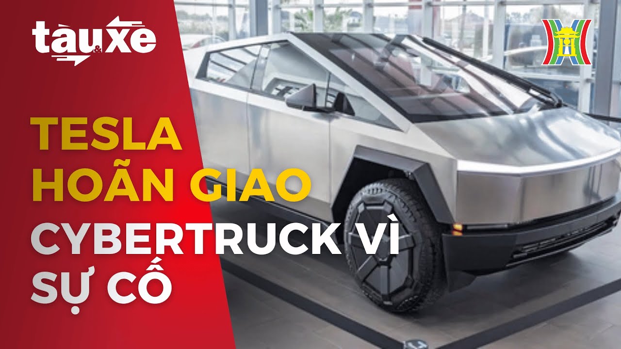 Tesla hoãn giao Cybertruck do lỗi chân ga | Tàu và xe