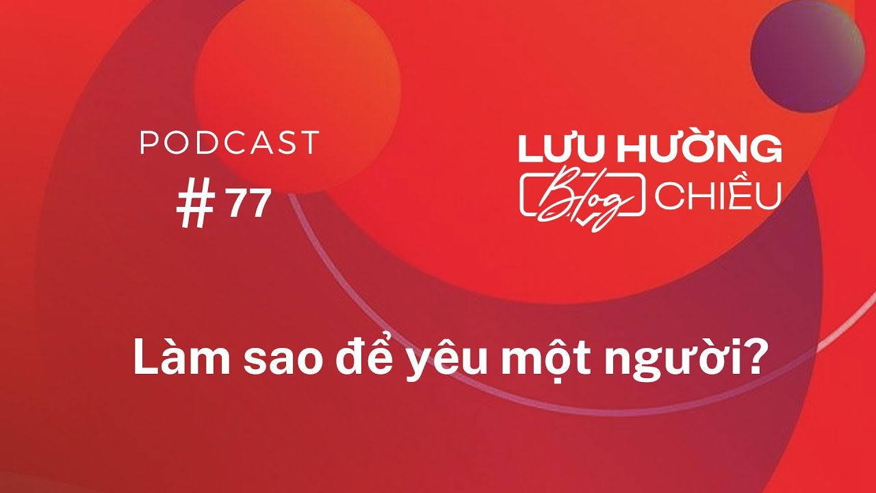 Làm sao để yêu một người? | Lưu Hường Blog