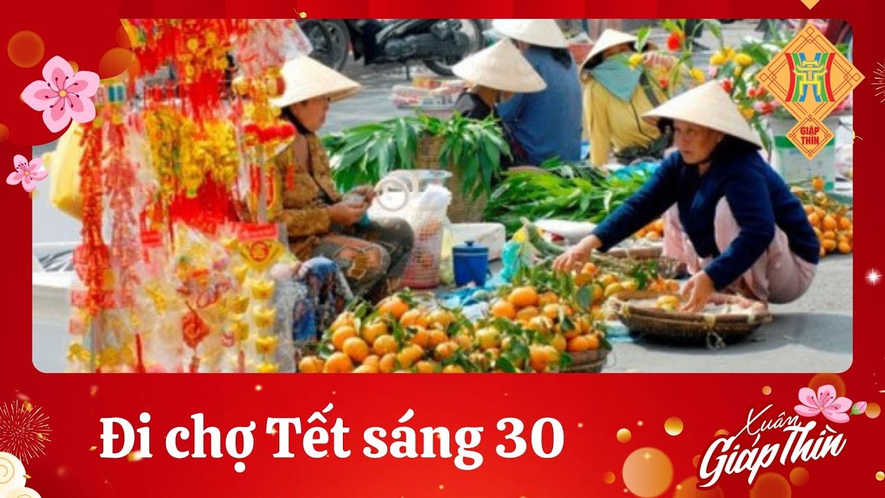 Đi chợ Tết sáng 30 | Tết Giáp Thìn 2024