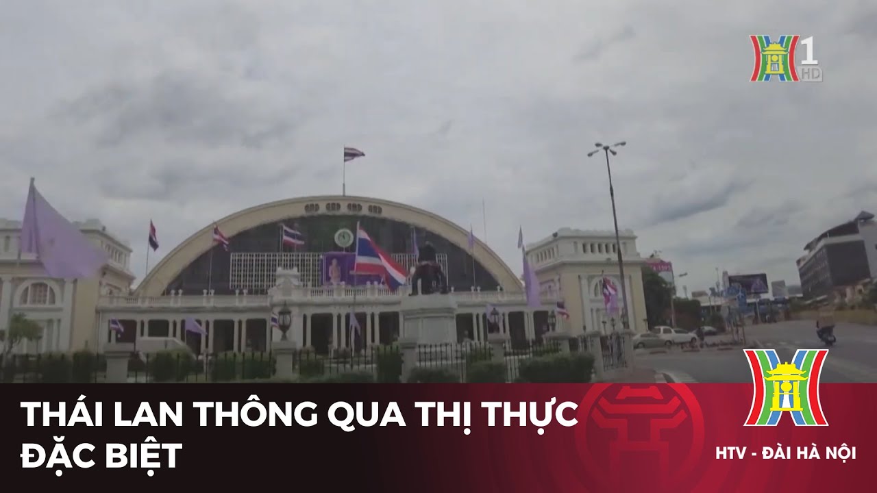 Thái Lan thông qua thị thực đặc biệt | Tin mới nhất hôm nay | Tin quốc tế