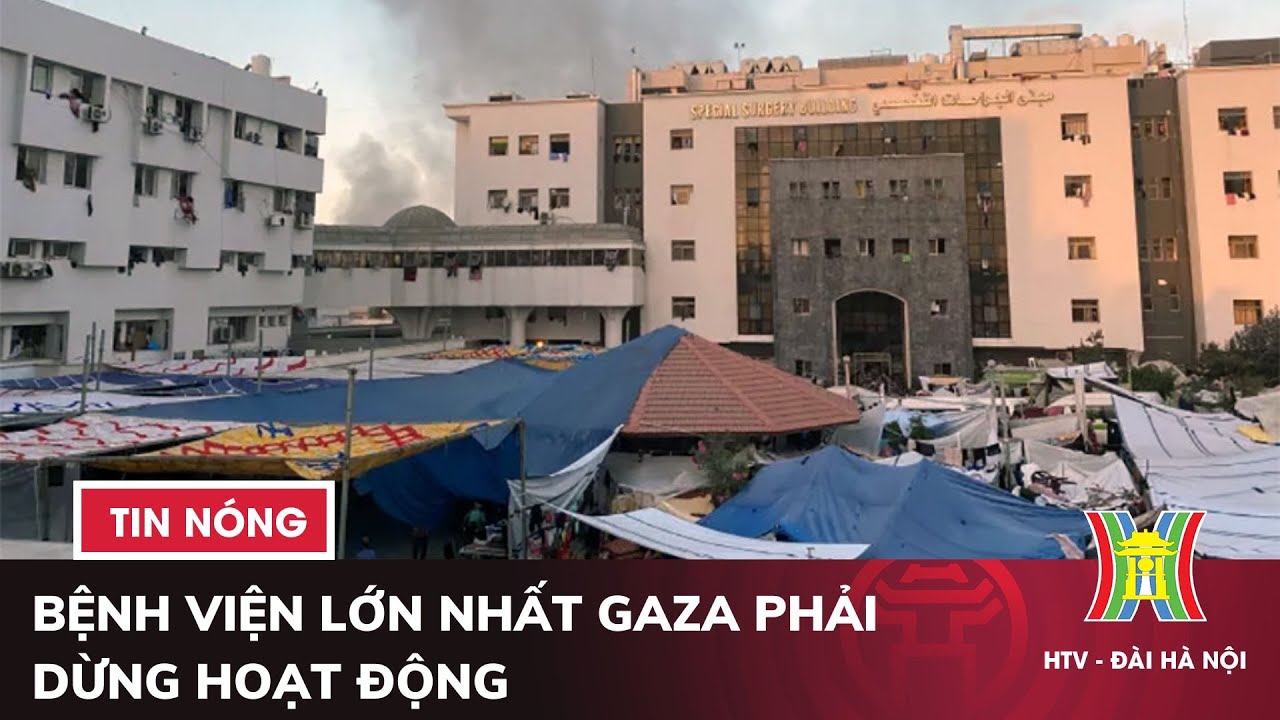 Bệnh viện lớn nhất Gaza phải dừng hoạt động | Tin quốc tế mới nhất