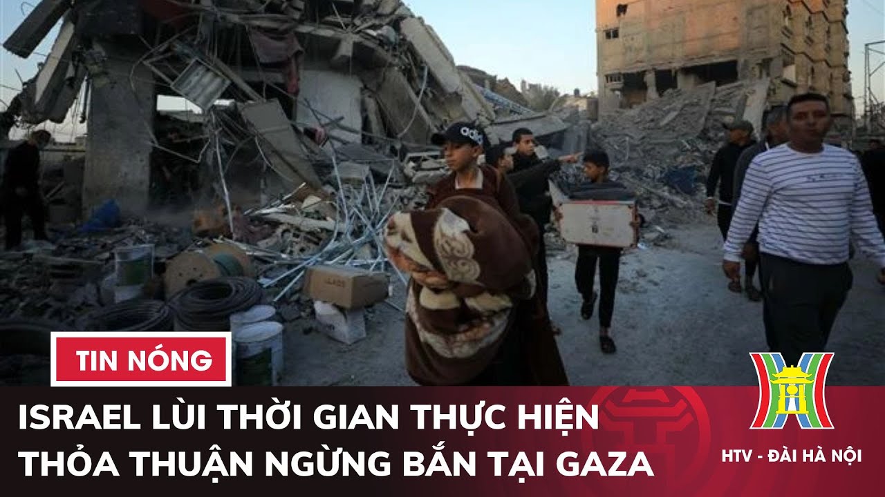 Israel lùi thời gian thực hiện thỏa thuận ngừng bắn tại Gaza | Tin quốc tế mới nhất