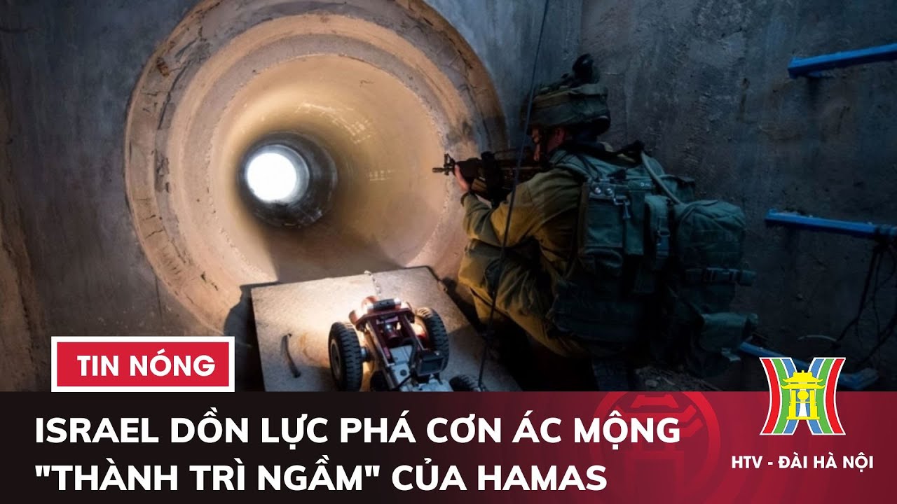 Israel dồn lực phá cơn ác mộng "thành trì ngầm" của Hamas | Tin quốc tế mới nhất