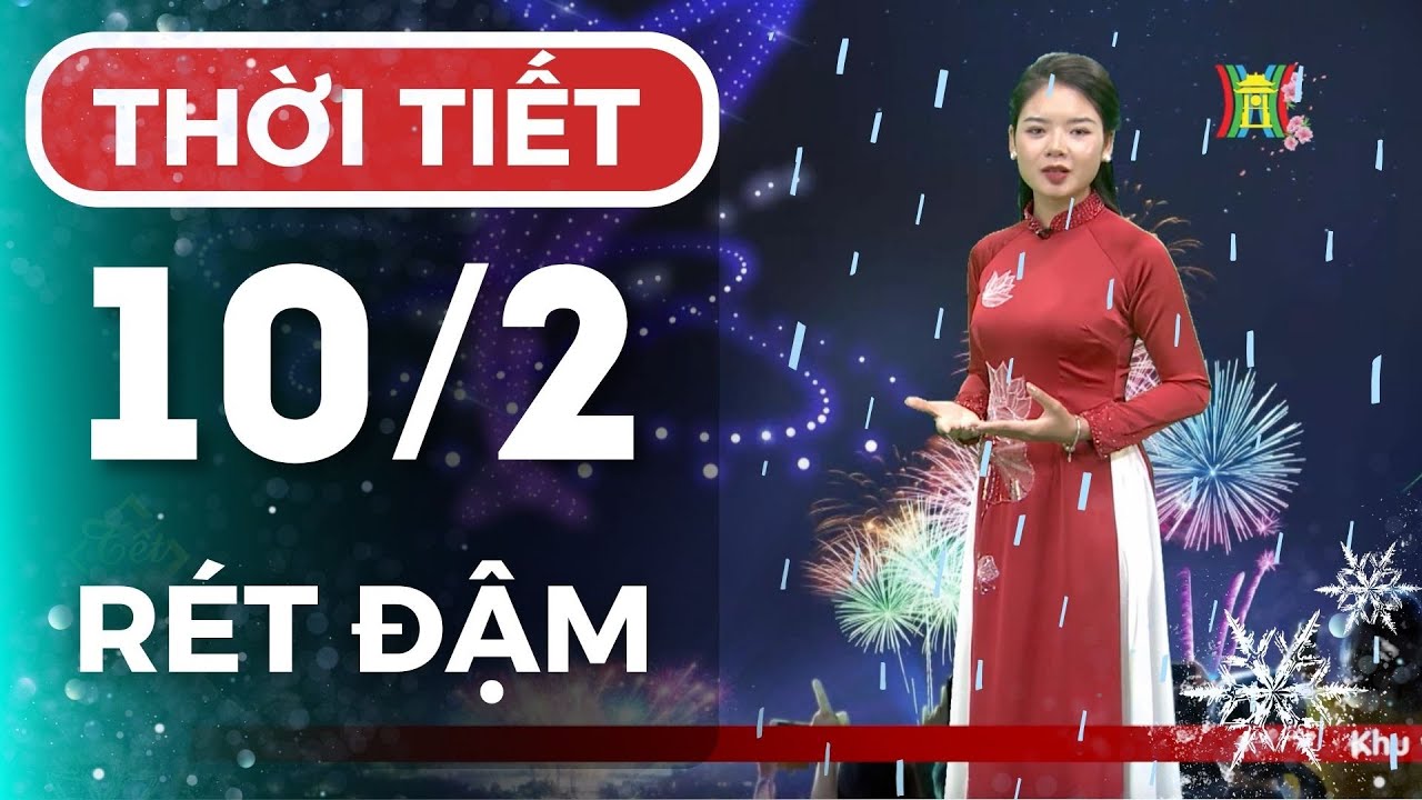 Dự báo thời tiết mùng 1 Tết (10/2) | Dự báo thời tiết đêm nay mới nhất | Thời tiết 3 ngày Tết