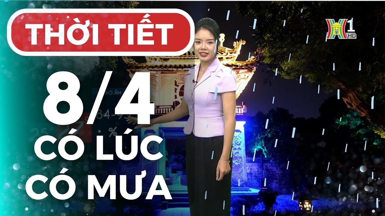 Dự báo thời tiết hôm nay ngày mai 8/4 | Thời tiết Hà Nội mới nhất | Thời tiết 3 ngày tới