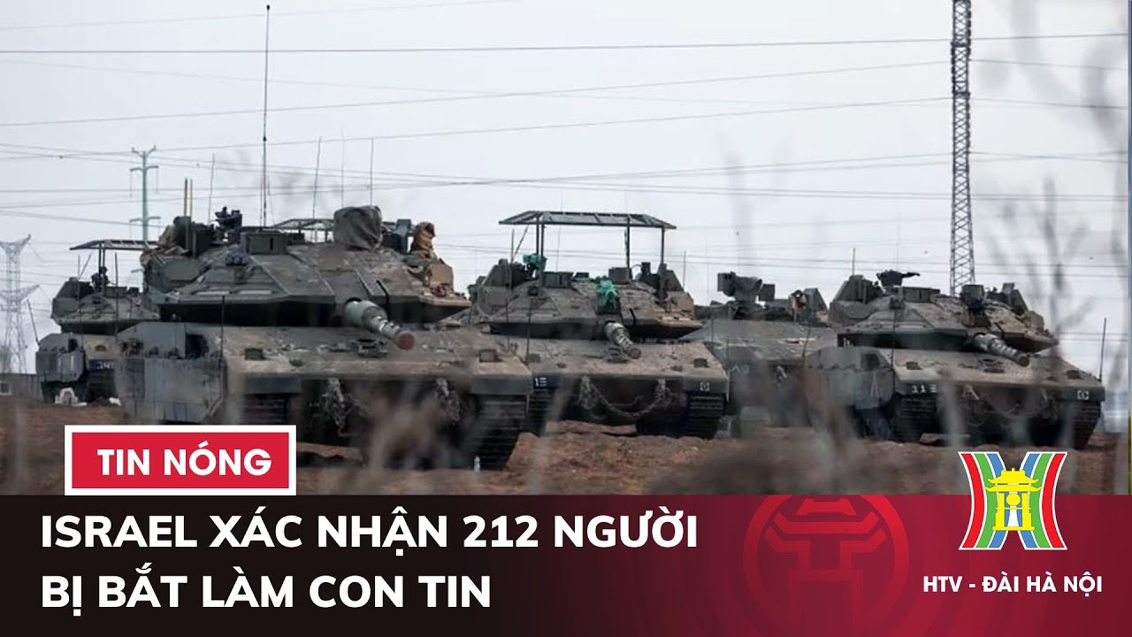 Israel xác nhận 212 người bị bắt làm con tin | Tin tức quốc tế