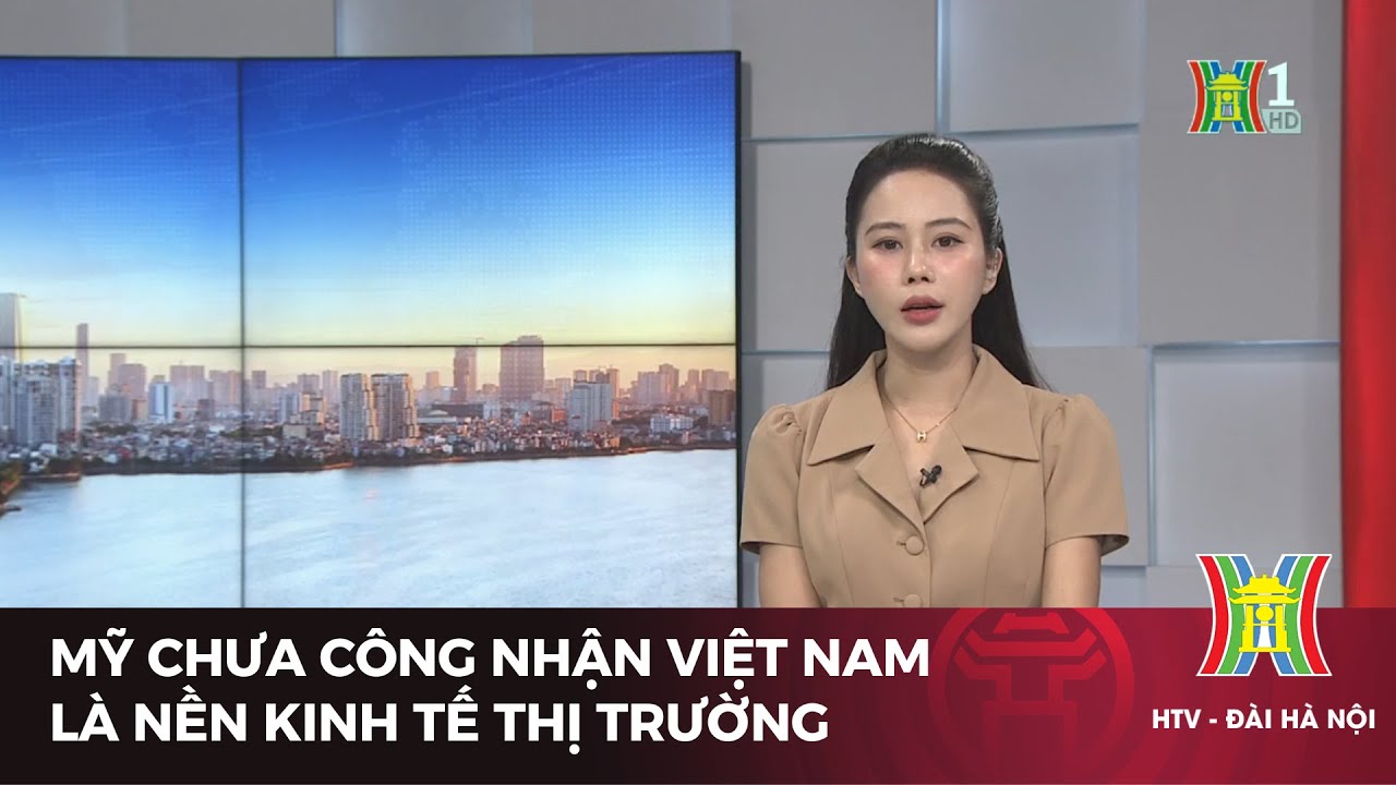 Mỹ chưa công nhận Việt Nam là nền kinh tế thị trường | Tin tức