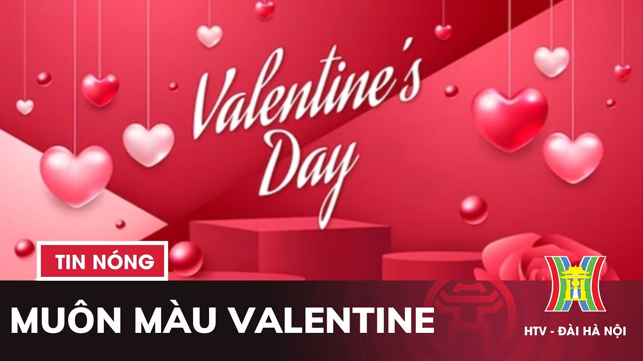 Valentine với bạn là gì? | Thời sự 18:00