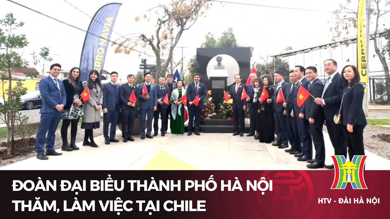 Đoàn đại biểu thành phố Hà Nội thăm, làm việc tại Chile | Tin tức