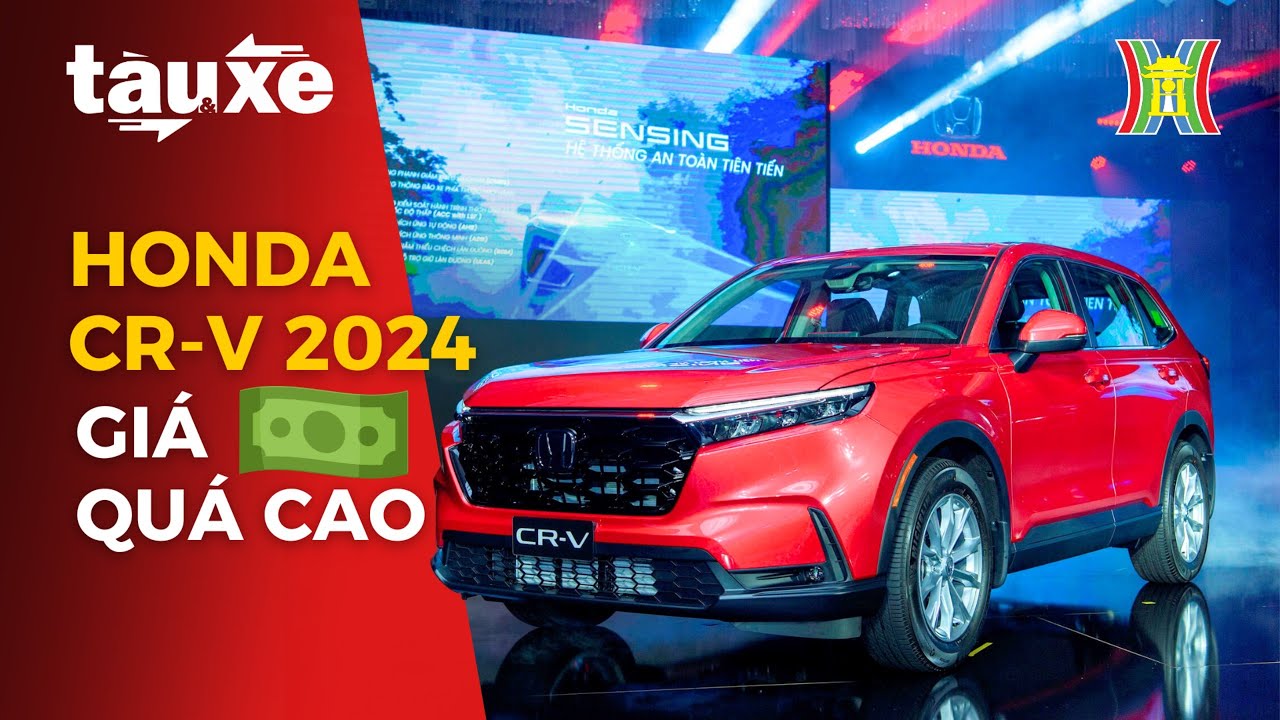 Honda CR-V 2024 gây thất vọng về giá | Tàu và Xe