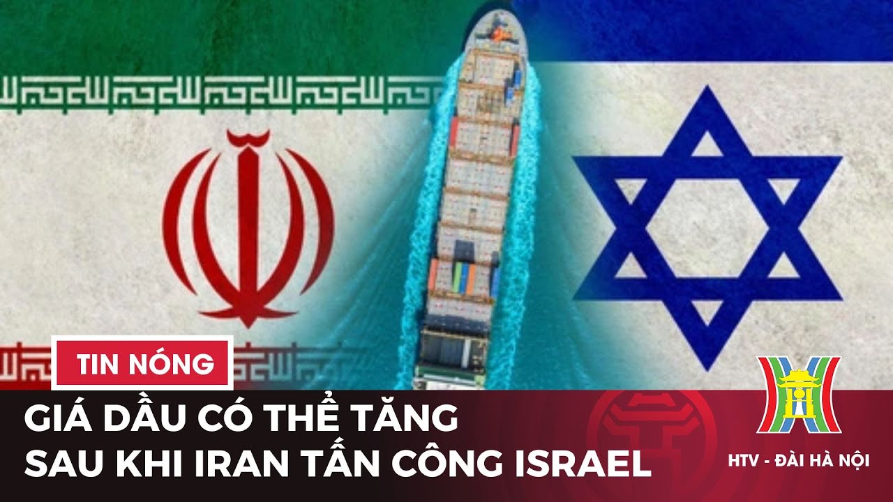 Giá dầu có thể tăng sau khi Iran tấn công Israel | Tin tức mới nhất hôm nay | Tin quốc tế